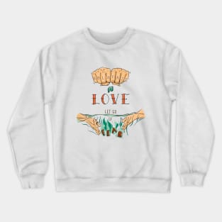 Hold Fast to Love, Let Go of Fear Crewneck Sweatshirt